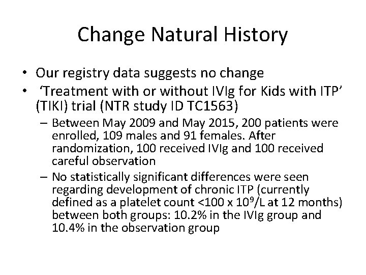 Change Natural History • Our registry data suggests no change • ‘Treatment with or