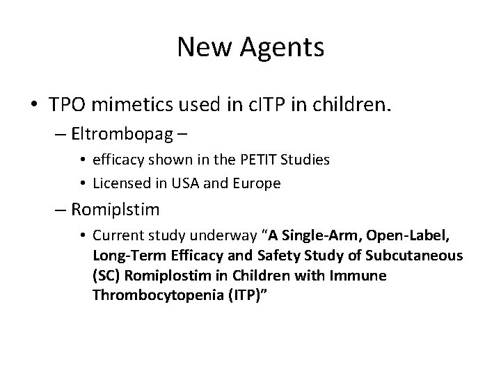 New Agents • TPO mimetics used in c. ITP in children. – Eltrombopag –