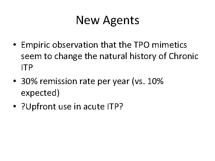 New Agents • Empiric observation that the TPO mimetics seem to change the natural