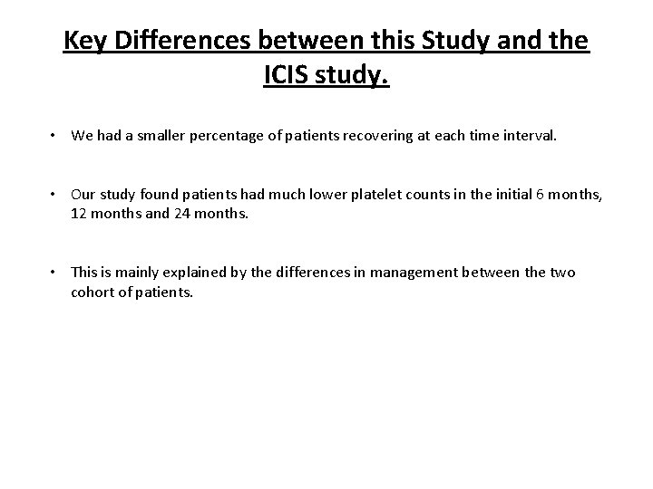 Key Differences between this Study and the ICIS study. • We had a smaller