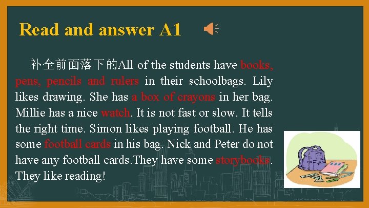 Read answer A 1 补全前面落下的All of the students have books, pencils and rulers in