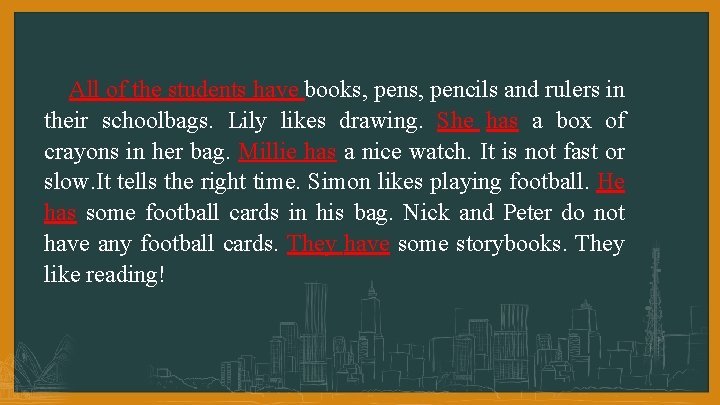 All of the students have books, pencils and rulers in their schoolbags. Lily likes