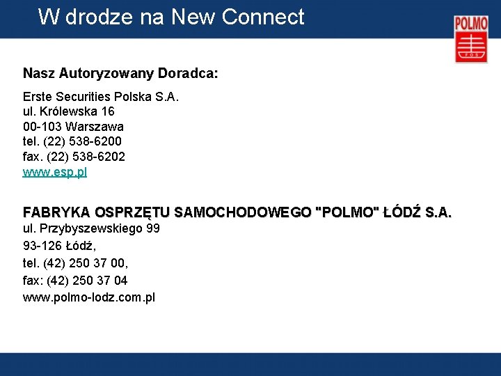 W drodze na New Connect Nasz Autoryzowany Doradca: Erste Securities Polska S. A. ul.