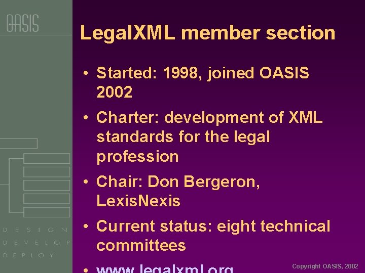 Legal. XML member section • Started: 1998, joined OASIS 2002 • Charter: development of