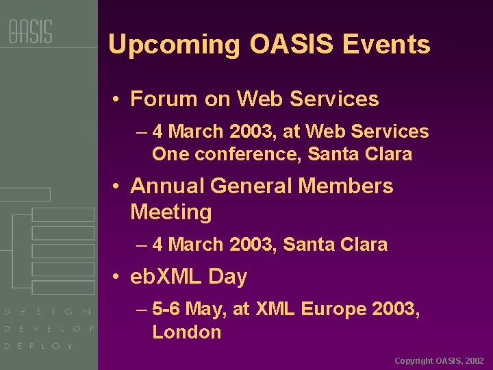 Upcoming OASIS Events • Forum on Web Services – 4 March 2003, at Web