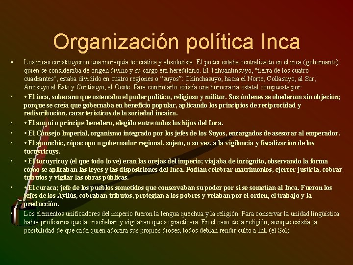 Organización política Inca • • Los incas constituyeron una moraquía teocrática y absolutista. El