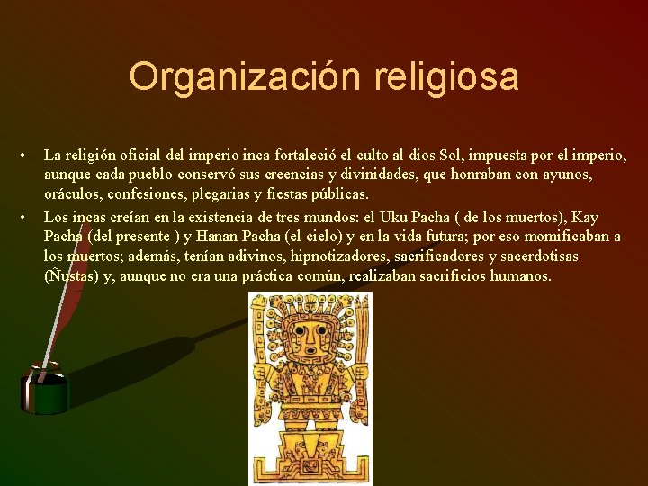 Organización religiosa • • La religión oficial del imperio inca fortaleció el culto al