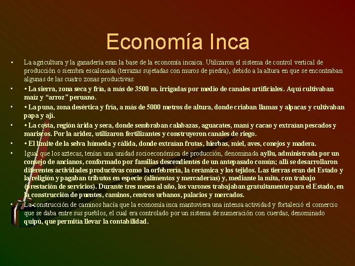 Economía Inca • • La agricultura y la ganadería eran la base de la
