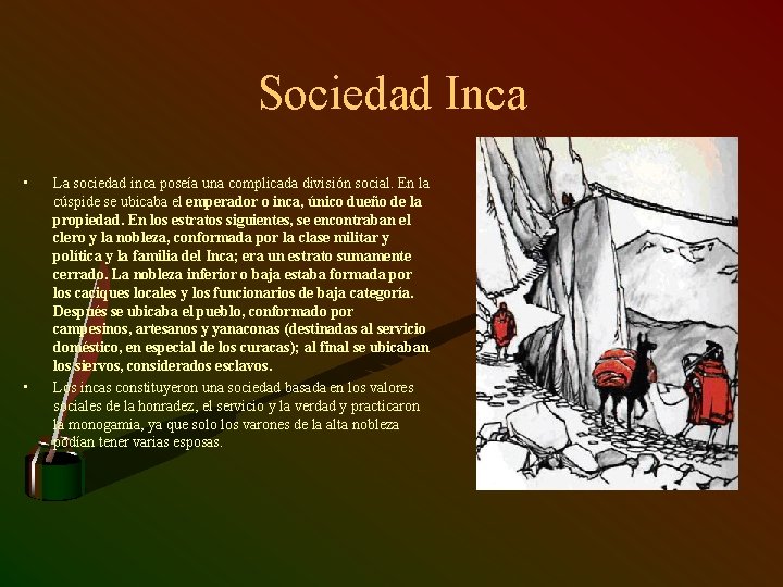 Sociedad Inca • • La sociedad inca poseía una complicada división social. En la