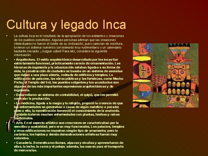 Cultura y legado Inca • • • La cultura inca es el resultado de