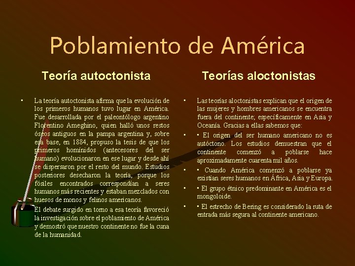 Poblamiento de América Teoría autoctonista • • La teoría autoctonista afirma que la evolución