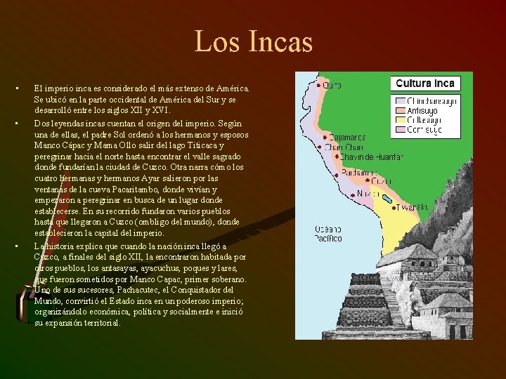 Los Incas • • • El imperio inca es considerado el más extenso de