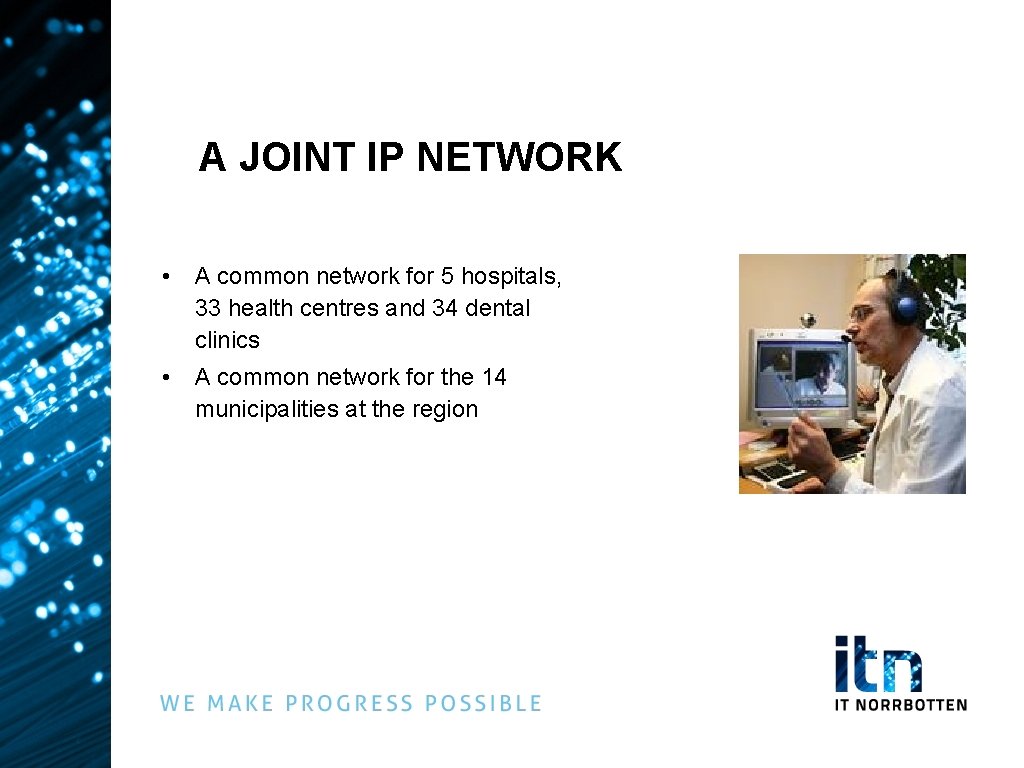 A JOINT IP NETWORK • A common network for 5 hospitals, 33 health centres