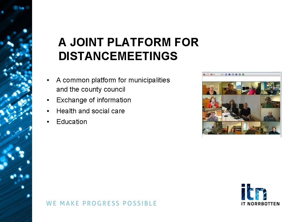 A JOINT PLATFORM FOR DISTANCEMEETINGS • A common platform for municipalities and the county
