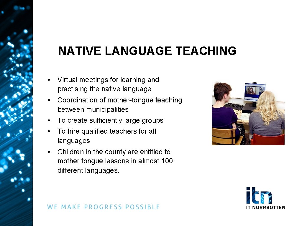 NATIVE LANGUAGE TEACHING • Virtual meetings for learning and practising the native language •