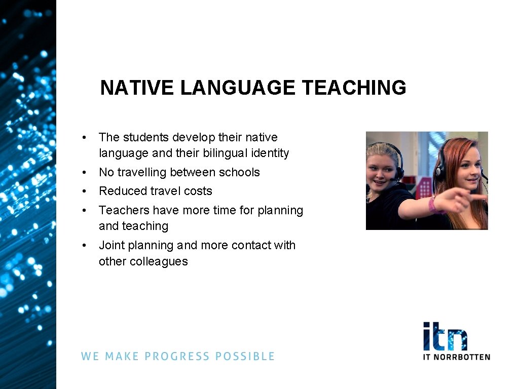 NATIVE LANGUAGE TEACHING • The students develop their native language and their bilingual identity