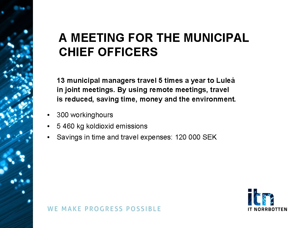 A MEETING FOR THE MUNICIPAL CHIEF OFFICERS 13 municipal managers travel 5 times a