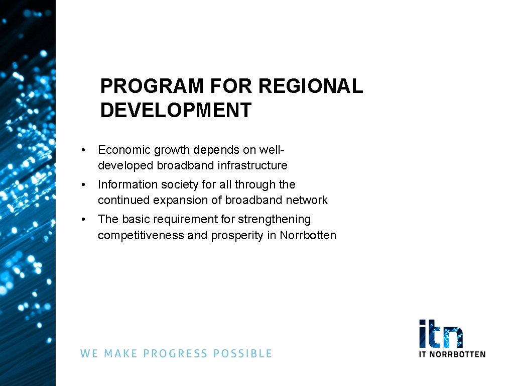 PROGRAM FOR REGIONAL DEVELOPMENT • Economic growth depends on welldeveloped broadband infrastructure • Information