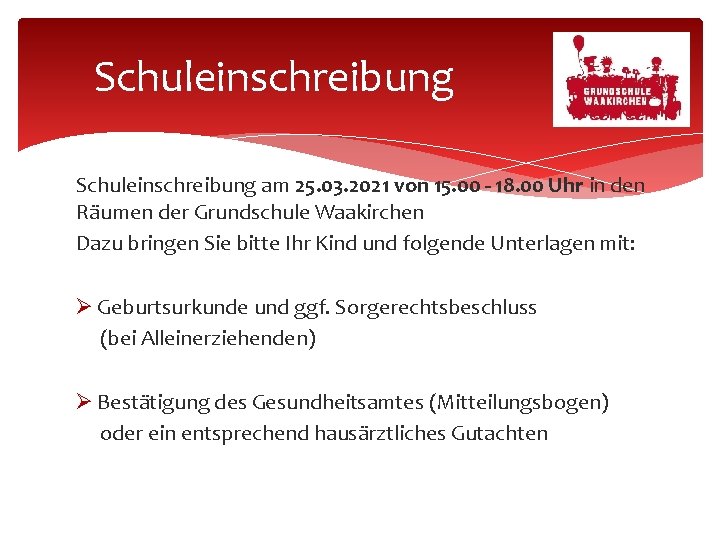 Schuleinschreibung am 25. 03. 2021 von 15. 00 - 18. 00 Uhr in den