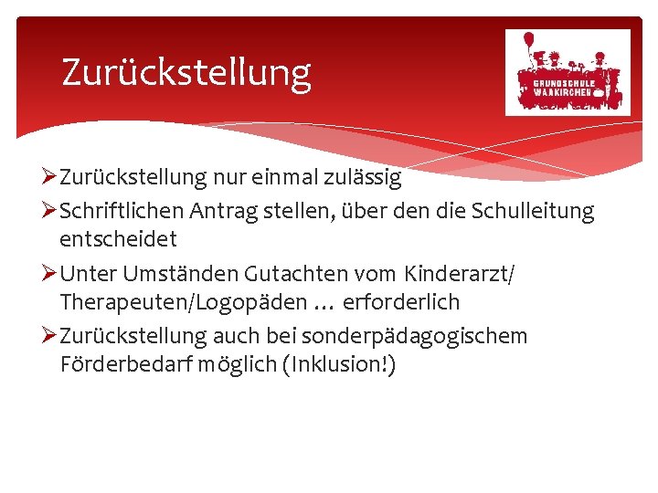 Zurückstellung nur einmal zulässig Schriftlichen Antrag stellen, über den die Schulleitung entscheidet Unter Umständen