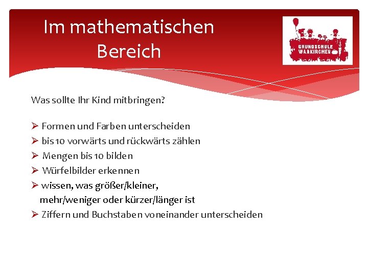 Im mathematischen Bereich Was sollte Ihr Kind mitbringen? Formen und Farben unterscheiden bis 10