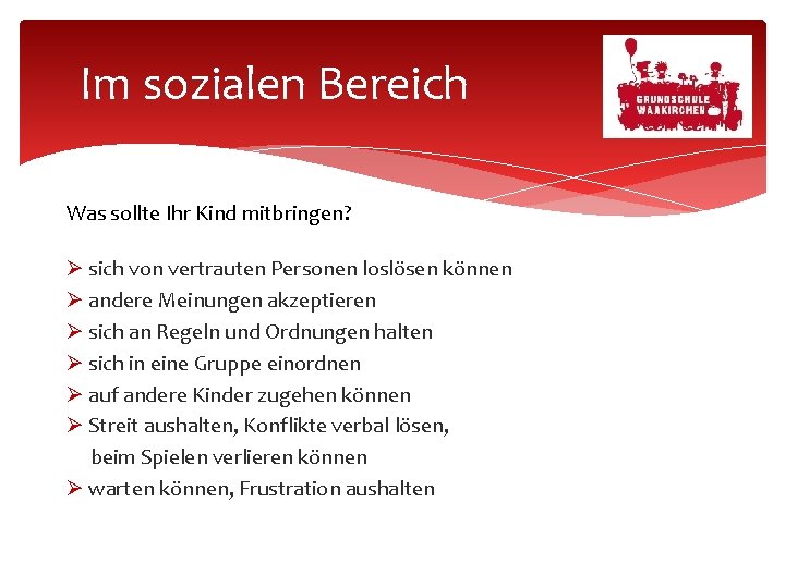 Im sozialen Bereich Was sollte Ihr Kind mitbringen? sich von vertrauten Personen loslösen können