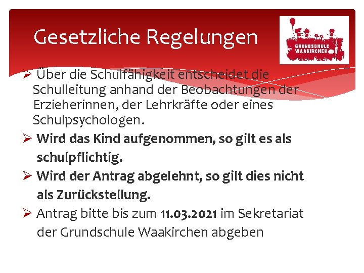 Gesetzliche Regelungen Über die Schulfähigkeit entscheidet die Schulleitung anhand der Beobachtungen der Erzieherinnen, der