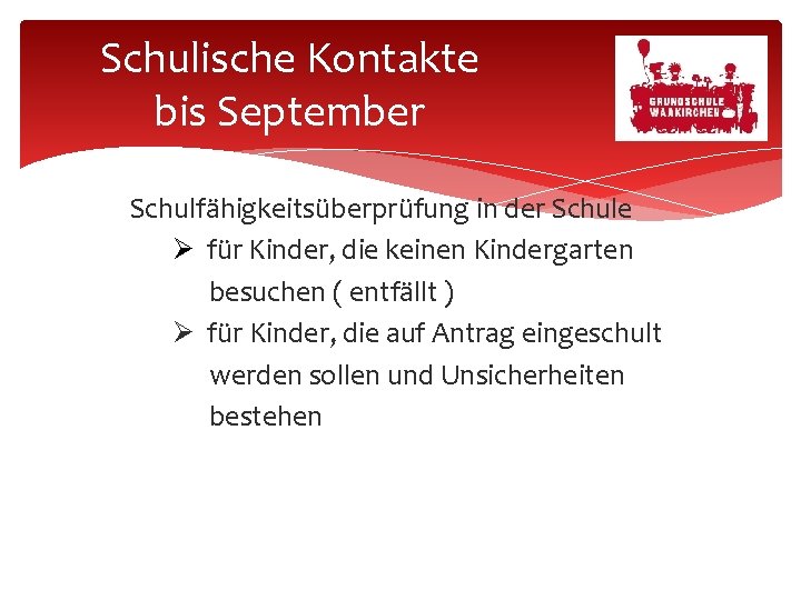 Schulische Kontakte bis September Schulfähigkeitsüberprüfung in der Schule für Kinder, die keinen Kindergarten besuchen