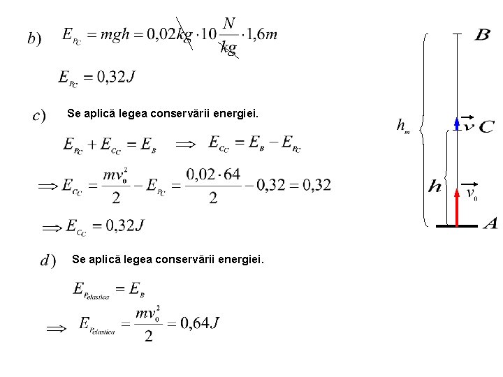 Se aplică legea conservării energiei. 