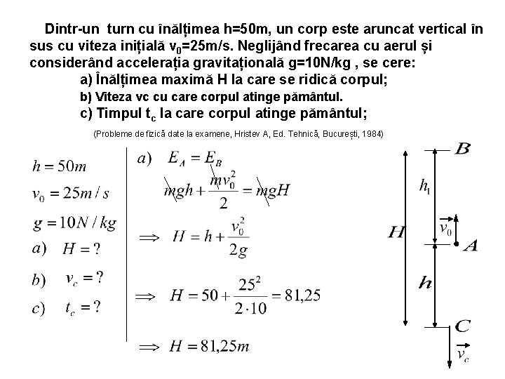 Dintr-un turn cu înălțimea h=50 m, un corp este aruncat vertical în sus cu