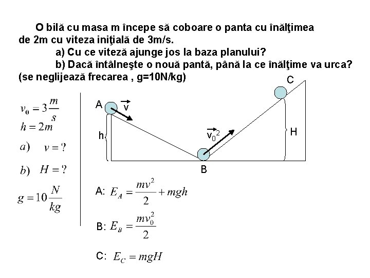 O bilă cu masa m începe să coboare o panta cu înălţimea de 2