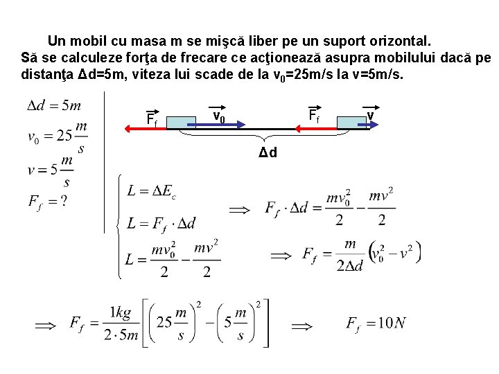 Un mobil cu masa m se mişcă liber pe un suport orizontal. Să se
