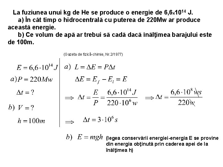 La fuziunea unui kg de He se produce o energie de 6, 6 x