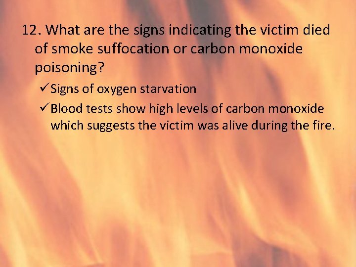12. What are the signs indicating the victim died of smoke suffocation or carbon