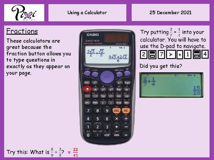 25 December 2021 Using a Calculator Fractions These calculators are great because the fraction