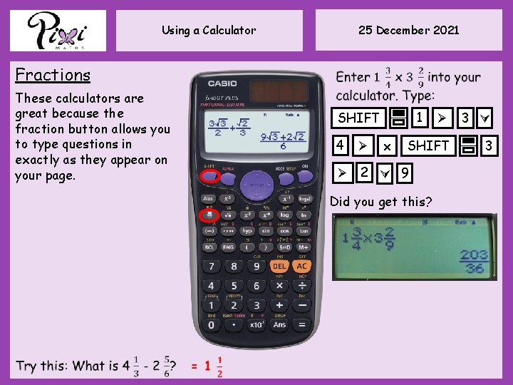 25 December 2021 Using a Calculator Fractions These calculators are great because the fraction