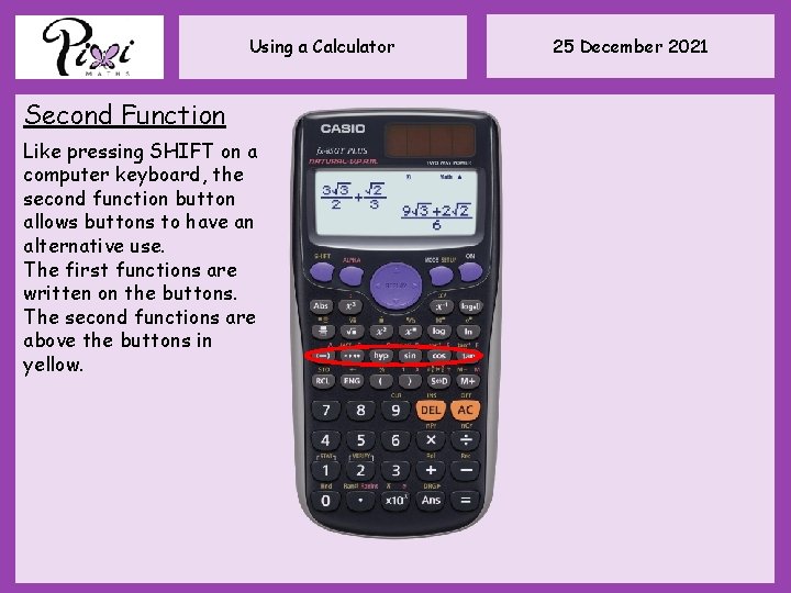 Using a Calculator Second Function Like pressing SHIFT on a computer keyboard, the second