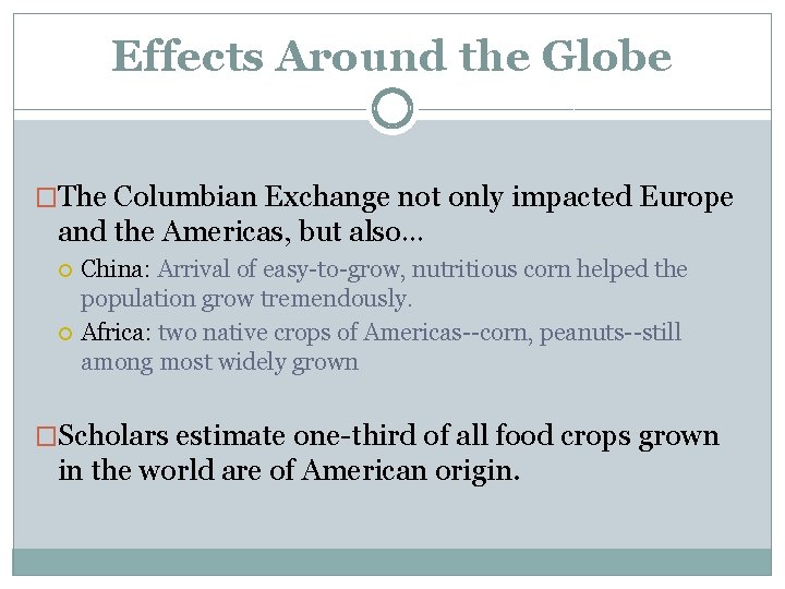 Effects Around the Globe �The Columbian Exchange not only impacted Europe and the Americas,
