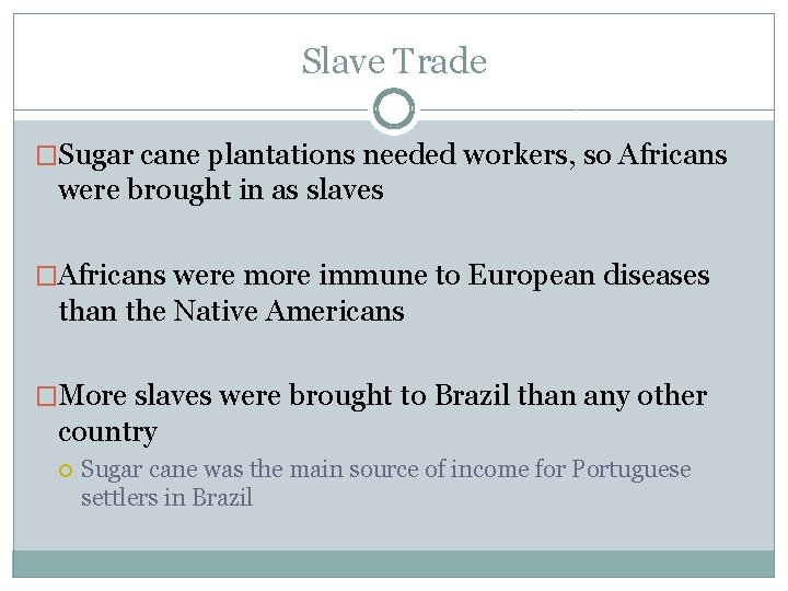 Slave Trade �Sugar cane plantations needed workers, so Africans were brought in as slaves
