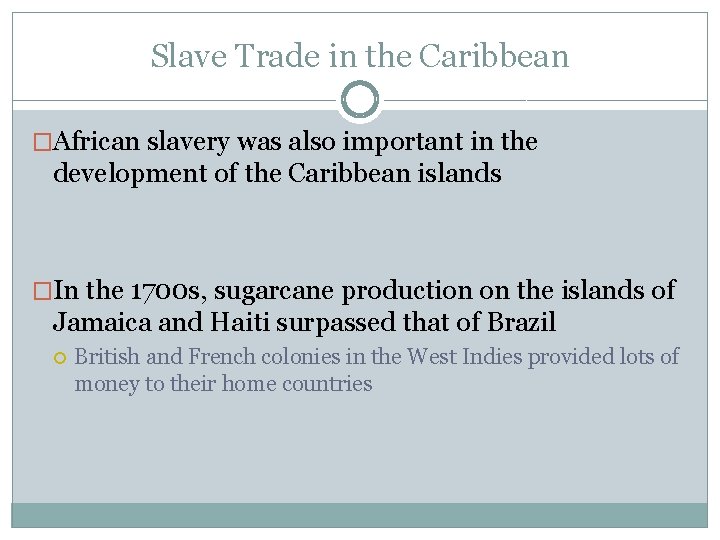 Slave Trade in the Caribbean �African slavery was also important in the development of