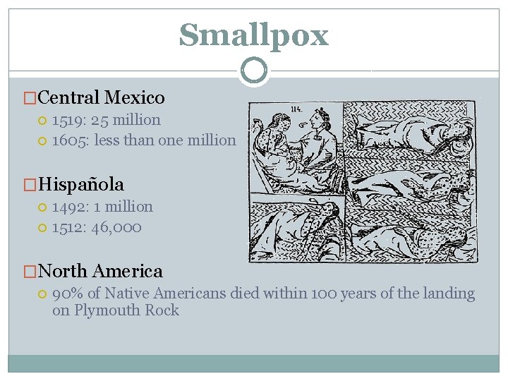 Smallpox �Central Mexico 1519: 25 million 1605: less than one million �Hispañola 1492: 1
