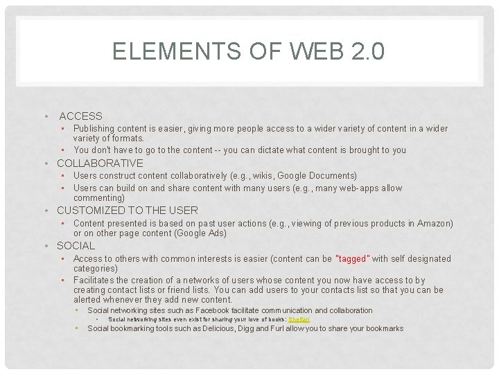 ELEMENTS OF WEB 2. 0 • ACCESS • Publishing content is easier, giving more
