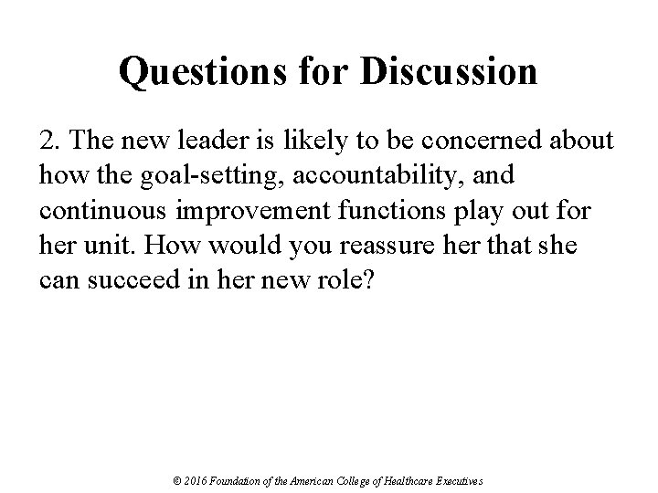 Questions for Discussion 2. The new leader is likely to be concerned about how