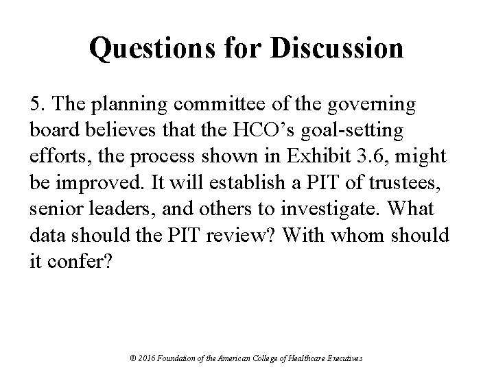 Questions for Discussion 5. The planning committee of the governing board believes that the