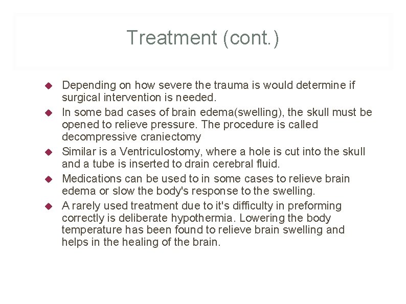Treatment (cont. ) Depending on how severe the trauma is would determine if surgical