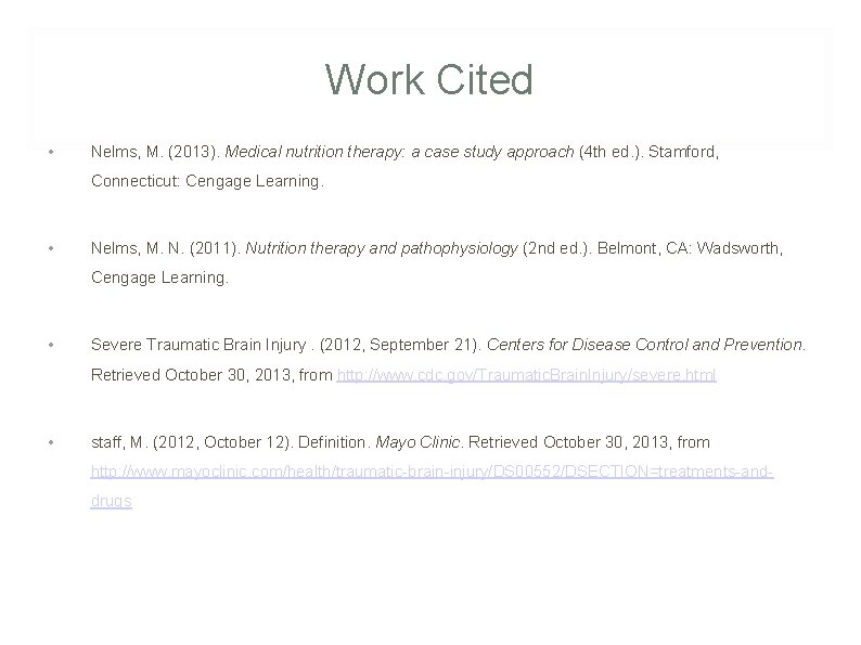 Work Cited • Nelms, M. (2013). Medical nutrition therapy: a case study approach (4