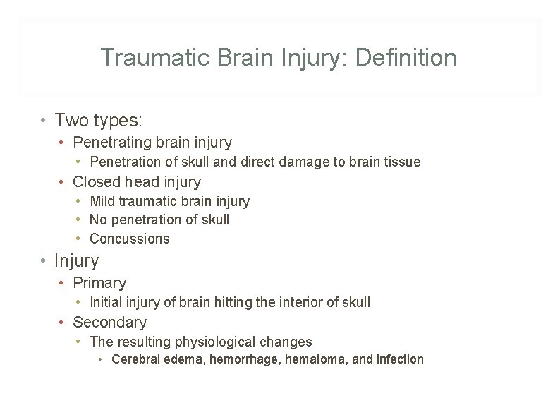 Traumatic Brain Injury: Definition • Two types: • Penetrating brain injury • Penetration of