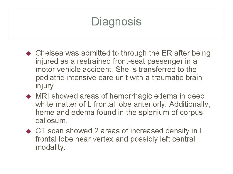 Diagnosis Chelsea was admitted to through the ER after being injured as a restrained