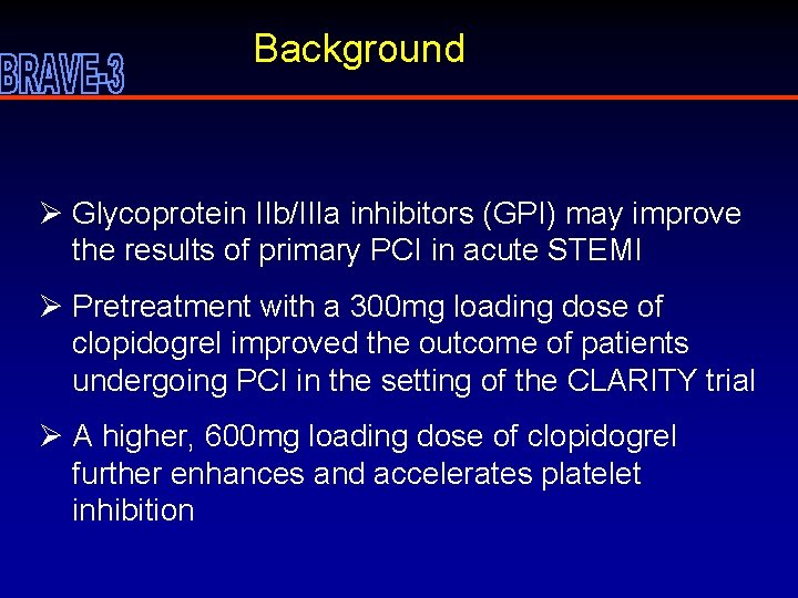 Background Ø Glycoprotein IIb/IIIa inhibitors (GPI) may improve the results of primary PCI in