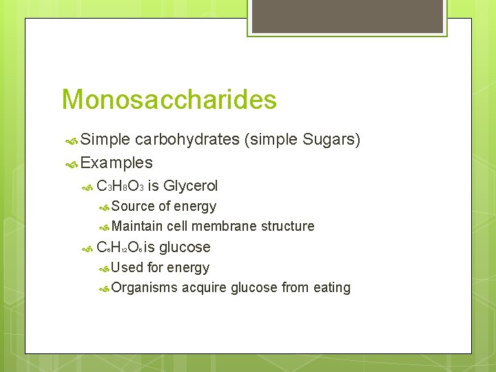 Monosaccharides Simple carbohydrates (simple Sugars) Examples C 3 H 8 O 3 is Glycerol